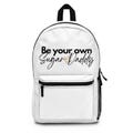 Be Your Own Sugar Daddy Backpack Empowering Quote Bag Stylish and Durable Backpack for Women for School and Everyday Use